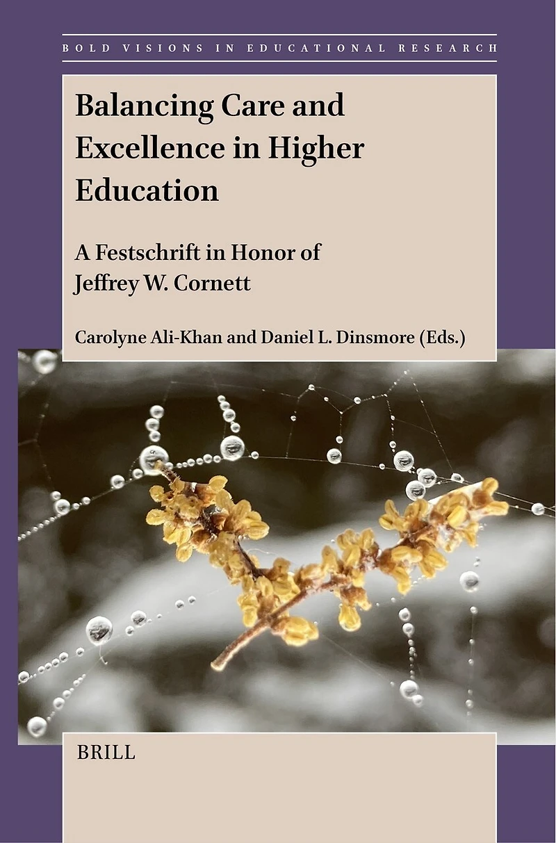 Balancing Care and Excellence Higher Education: A Festschrift Honor of Jeffrey W. Cornett
