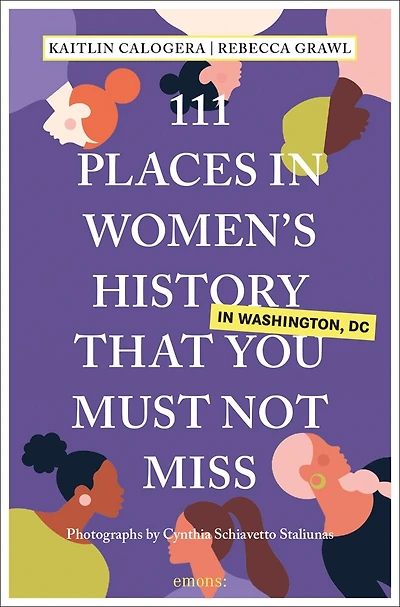 111 Places Women's History Washington DC That You Must Not Miss