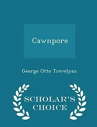 Cawnpore - Scholar's Choice Edition