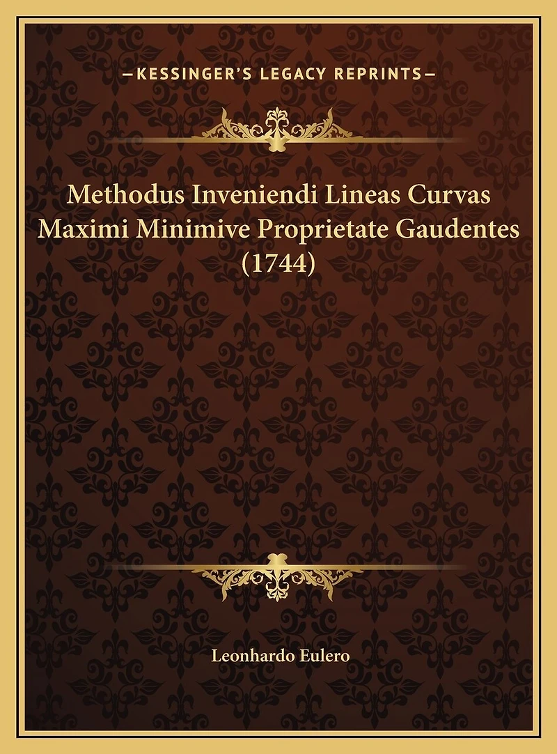 Methodus Inveniendi Lineas Curvas Maximi Minimive Proprietate Gaudentes (1744)