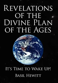 Revelations of the Divine Plan Ages: It's Time to Wake Up!