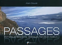 Passages : moments de Belledonne, Chartreuse, Vercors et d'ailleurs...: moments de Belledonne, Chartreuse, Vercors et d'ailleurs...