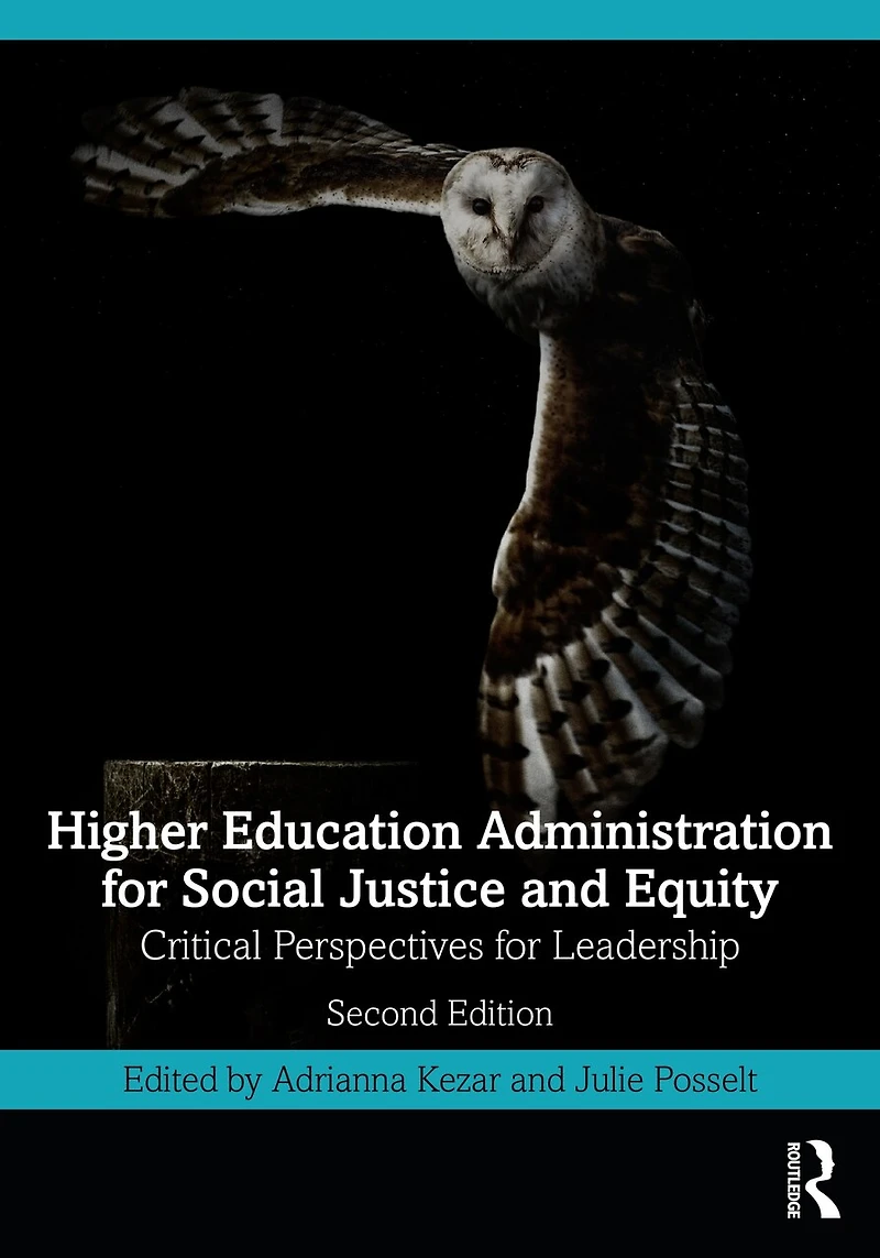 Higher Education Administration for Social Justice and Equity: Critical Perspectives Leadership
