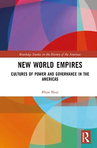 New World Empires: Cultures of Power and Governance the Americas