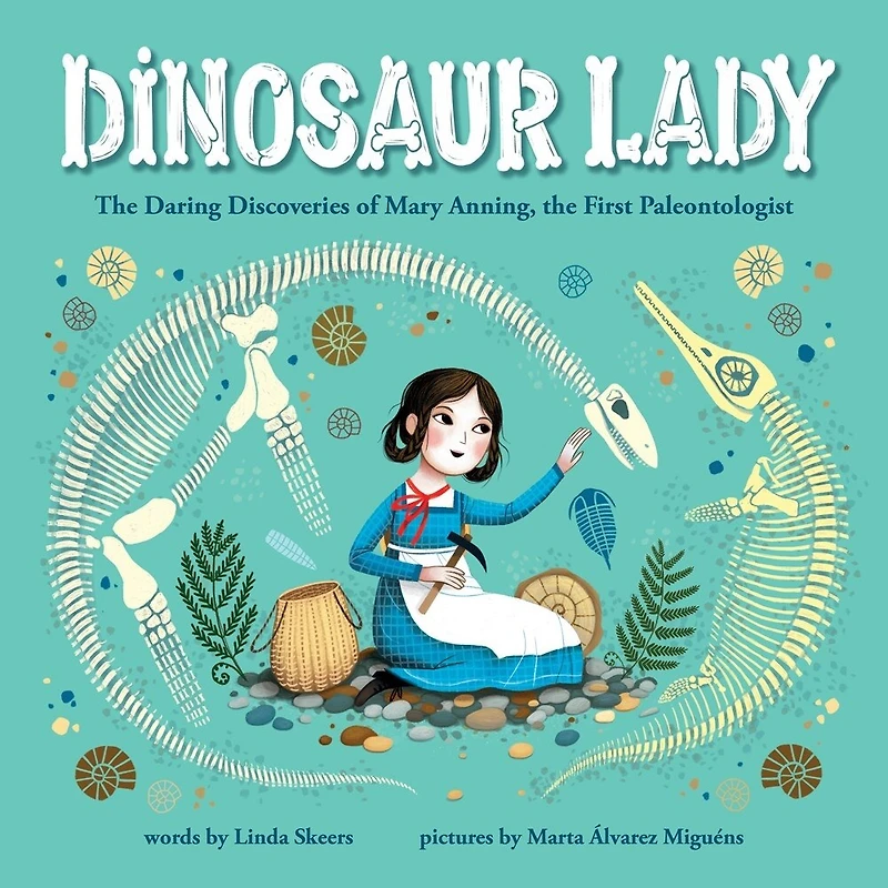 Dinosaur Lady: The Daring Discoveries Of Mary Anning, First Paleontologist