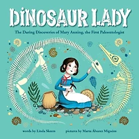 Dinosaur Lady: The Daring Discoveries Of Mary Anning, First Paleontologist