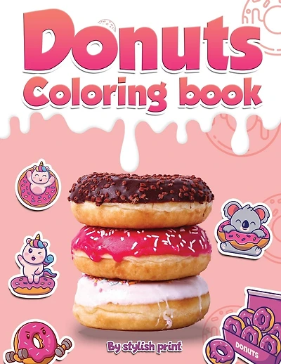 Donut Coloring Book: Cute And Yummy Donuts To Color I Easy Coloring Pages for Toddler Girls, Kids and Adult Women(Gift Birthday For Donuts Lover)