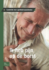 Ik Heb Pijn Op de Borst: Casuïstiek Voor Apothekersassistenten