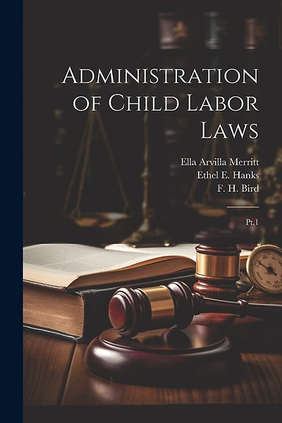 Administration of Child Labor Laws: Pt.1