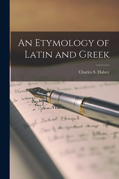 An Etymology of Latin and Greek
