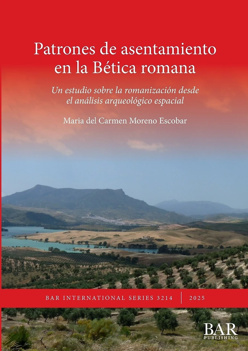 Patrones de asentamiento en la Bética romana: Un estudio sobre la romanización desde el análisis arqueológico espacial