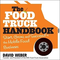 The Food Truck Handbook: Start, Grow, And Succeed Mobile Business