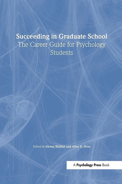 Succeeding Graduate School: the Career Guide For Psychology Students