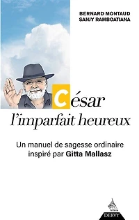César, l'imparfait heureux: un manuel de sagesse ordinaire inspiré par Gitta Mallasz