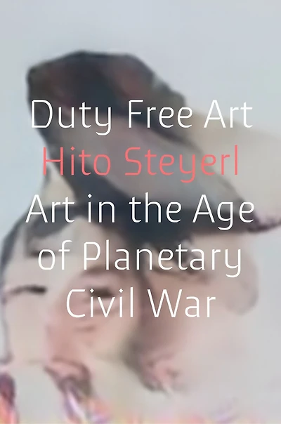 Duty Free Art: Art The Age Of Planetary Civil War