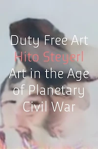 Duty Free Art: Art The Age Of Planetary Civil War