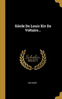 Siècle De Louis Xiv De Voltaire...