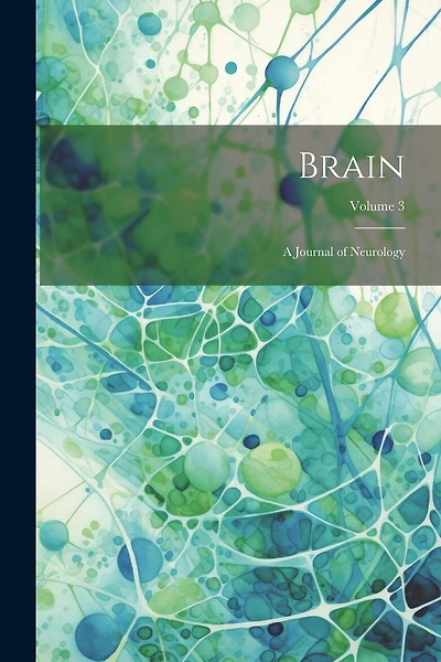 Brain; a Journal of Neurology; Volume 3