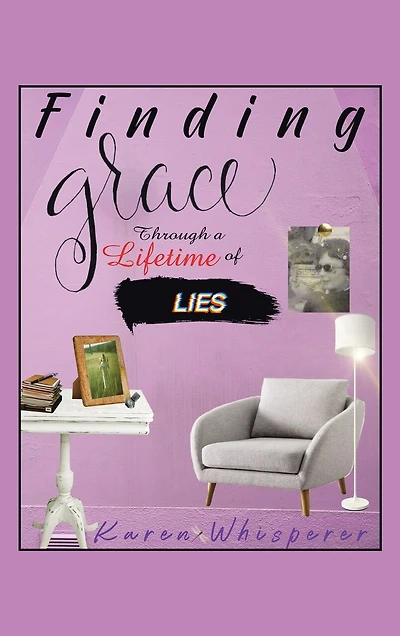 Finding Grace Through A Lifetime Of Lies