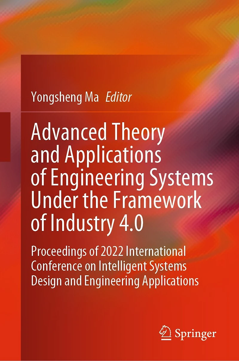 Advanced Theory and Applications of Engineering Systems under the Framework Industry 4.0: Proceedings 2022 International Conference on Intelligent Design