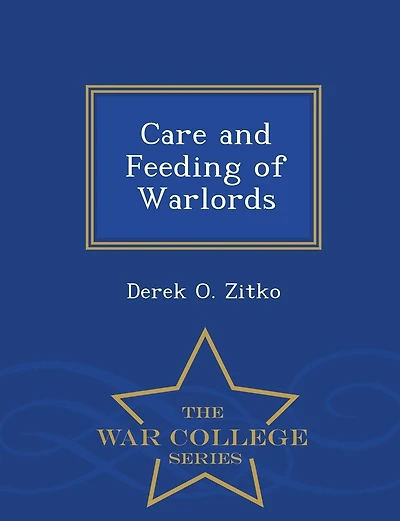 Care and Feeding of Warlords - War College Series