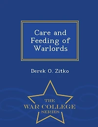 Care and Feeding of Warlords - War College Series