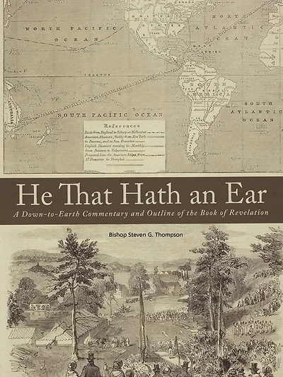 He That Hath An Ear: A Down-to-earth Commentary And Outline Of The Book Of Revelation