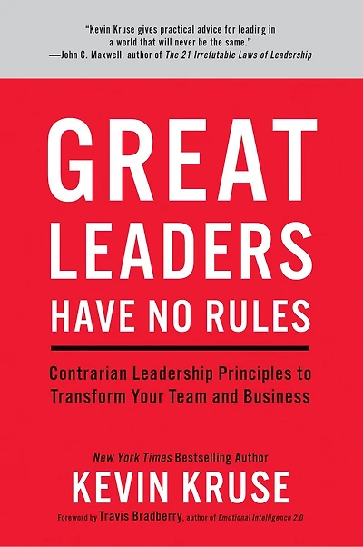Great Leaders Have No Rules: Contrarian Leadership Principles To Transform Your Team And Business