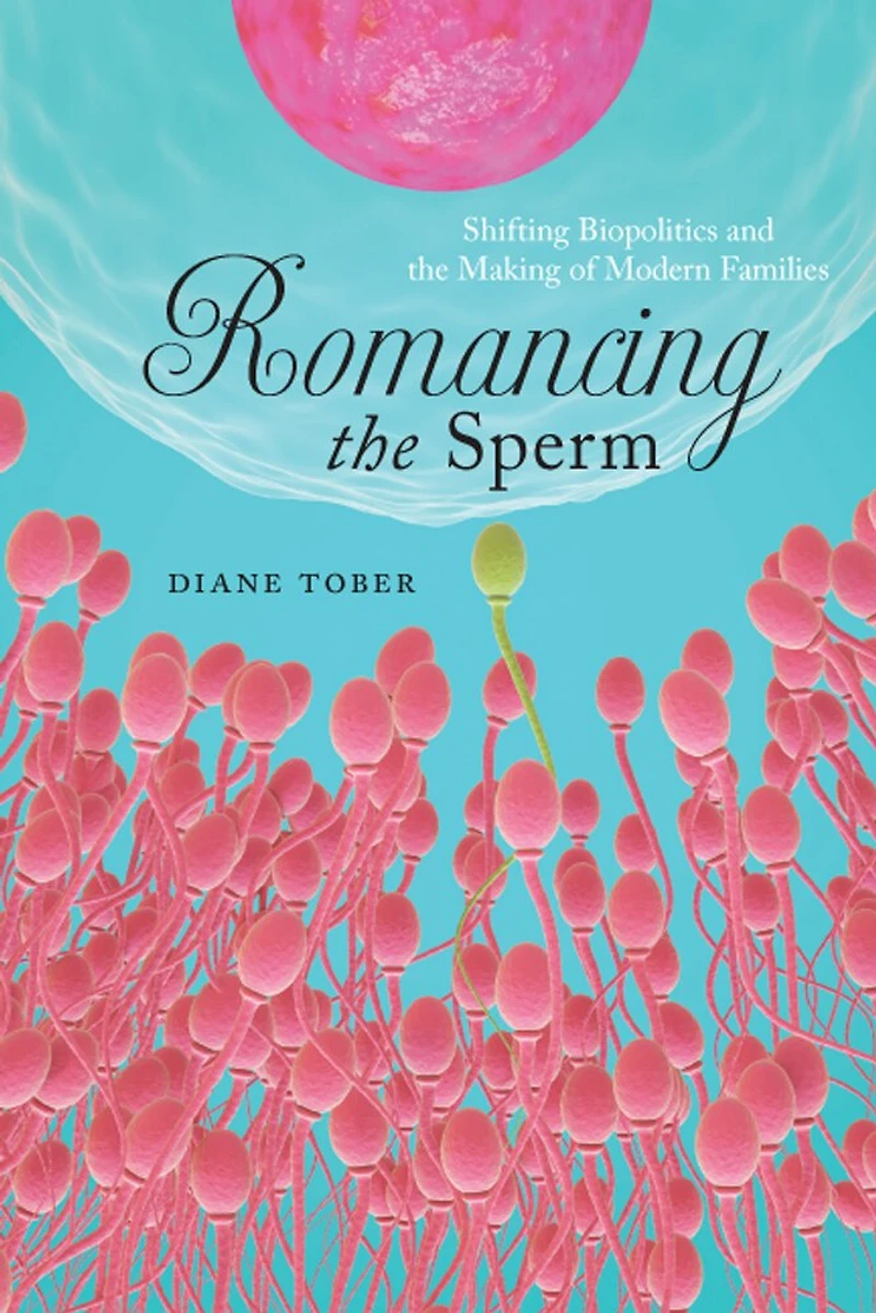 Romancing The Sperm: Shifting Biopolitics And Making Of Modern Families