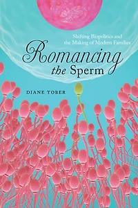 Romancing The Sperm: Shifting Biopolitics And Making Of Modern Families