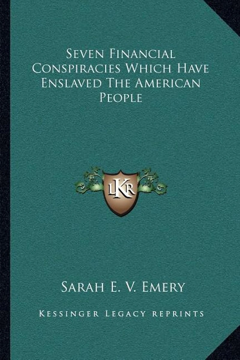 Seven Financial Conspiracies Which Have Enslaved The American People