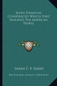 Seven Financial Conspiracies Which Have Enslaved The American People