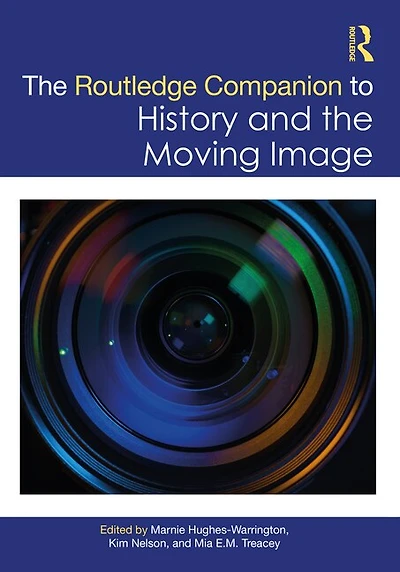 the Routledge Companion to History and Moving Image
