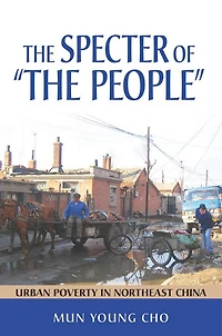 The Specter of "the People": Urban Poverty Northeast China