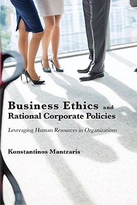 Business Ethics and Rational Corporate Policies: Leveraging Human Resources Organizations