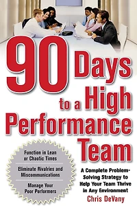 90 Days to A High-Performance Team: Complete Problem-Solving Strategy Help Your Team Thirve Any Environment