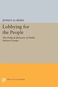 Lobbying for The People: Political Behavior of Public Interest Groups