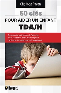 50 clés pour aider un enfant TDA/H