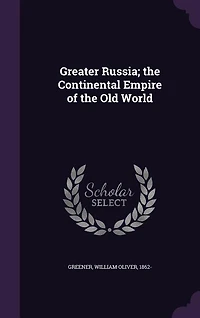 Greater Russia: the Continental Empire of Old World