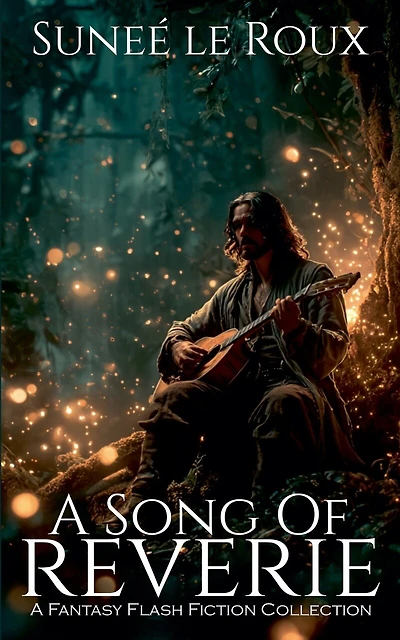 A Song of Reverie: A Fantasy Flash Fiction Collection