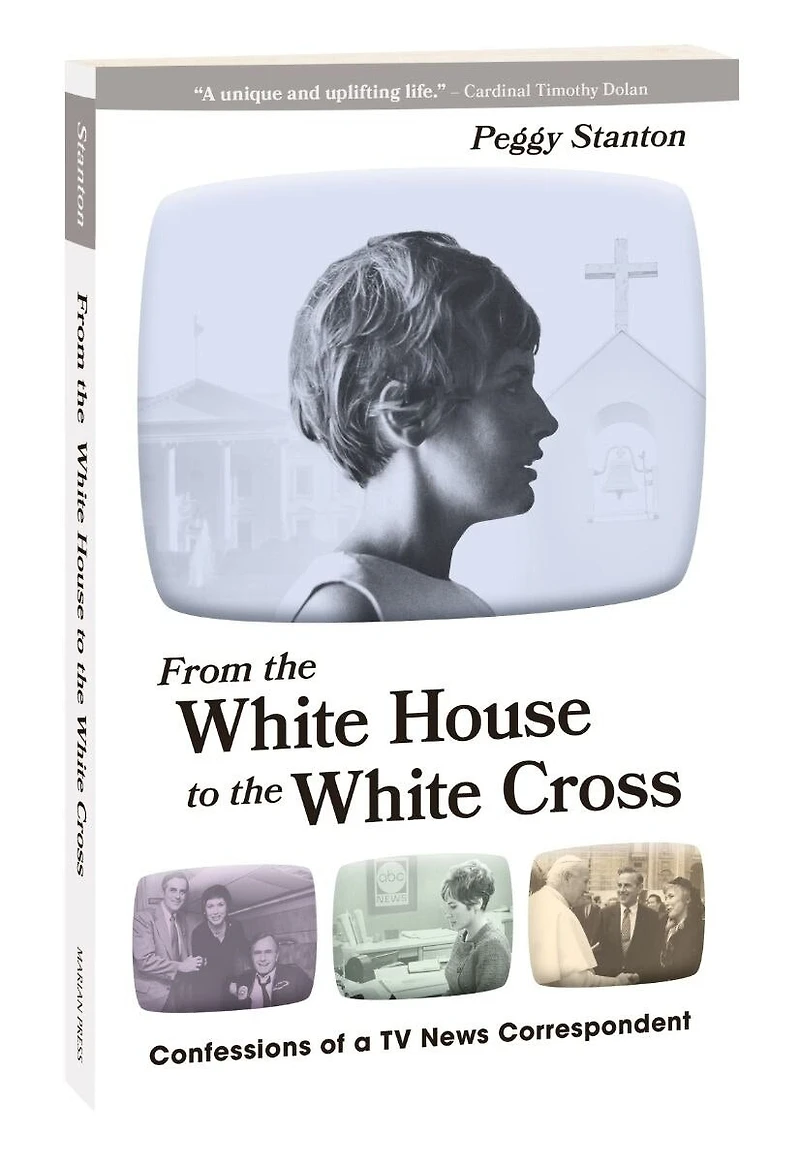From the White House to the White Cross: Confessions of a TV News Correspondent