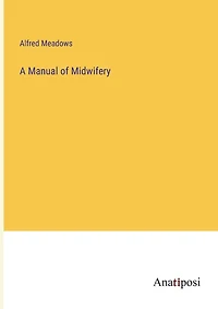 A Manual of Midwifery