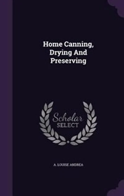 Home Canning, Drying And Preserving