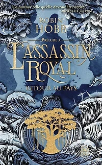 Retour au pays: prélude à L'assassin royal et aux Aventuriers de la mer