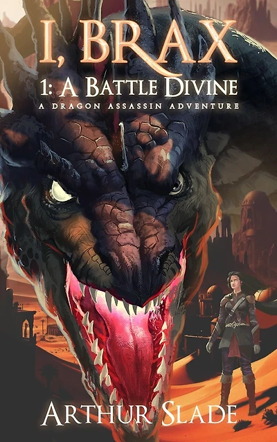 I, Brax: 1. A Battle Divine (A Dragon Assassin Adventure)