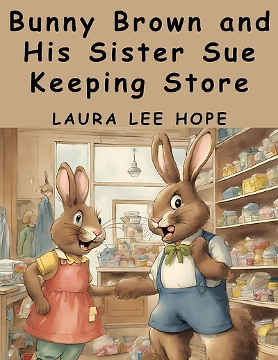 Bunny Brown and His Sister Sue Keeping Store