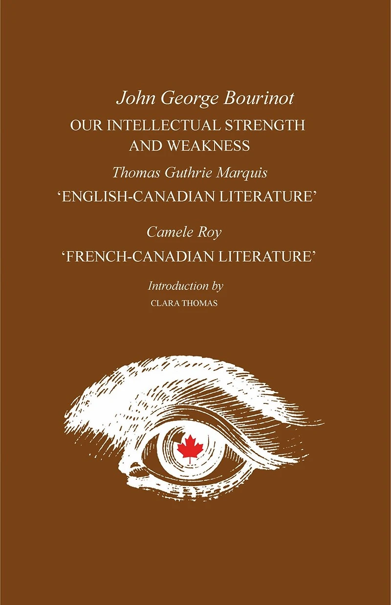 Our Intellectual Strength and Weakness: 'English-Canadian Literature' 'French-Canadian