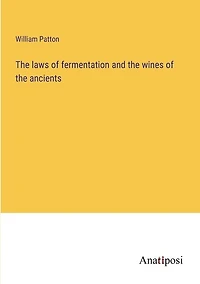 The laws of fermentation and the wines of the ancients