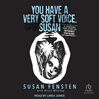 You Have A Very Soft Voice, Susan: Shocking True Story of Internet Stalking