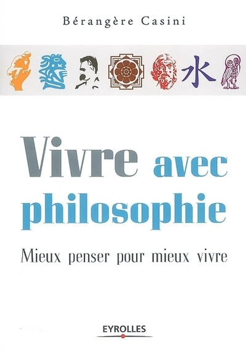 vivre avec philosophie: mieux penser pour